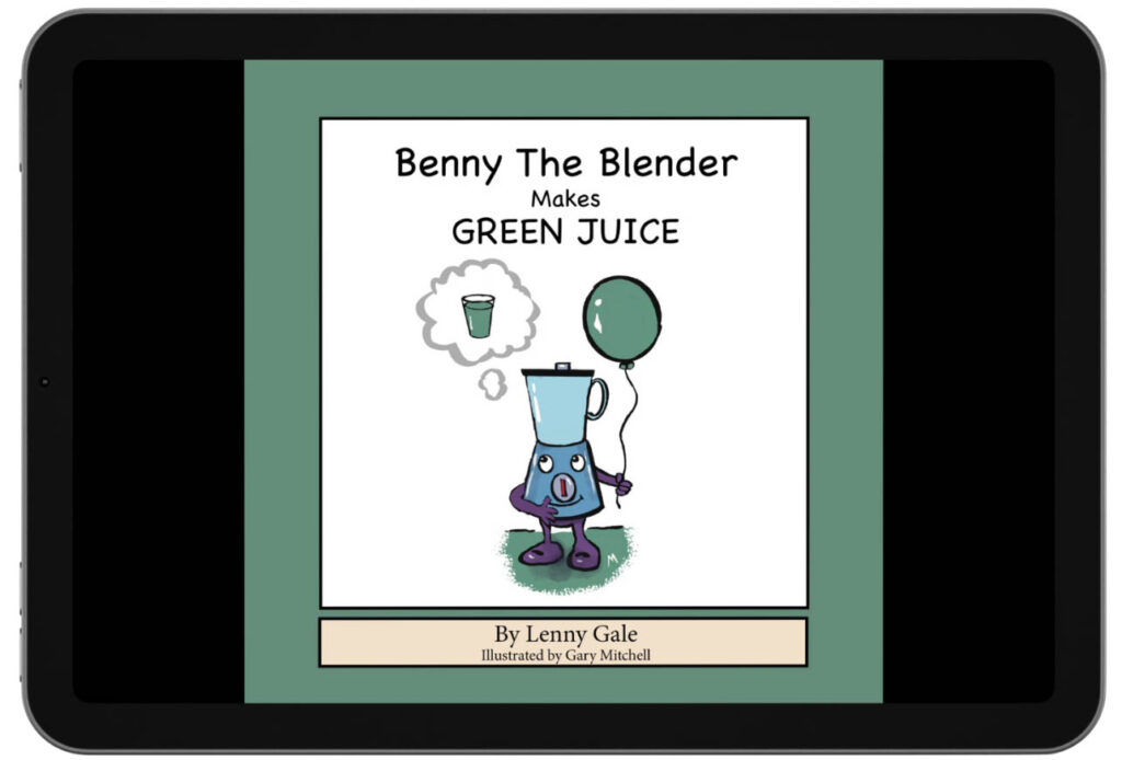 Benny the Blender makes green juice by Lenny Gale paperback board book cover.